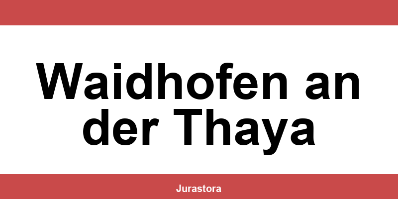 Kontakt und Telefonnummer des Bezirksgerichte in Waidhofen an der Thaya